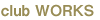 club WORKS